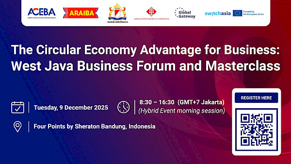 The Circular Economy Advantage for Business: West Java Business Forum and Masterclass
